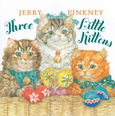 Three Little Kittens by Jerry Pinkney