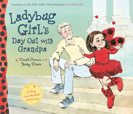 Ladybug Girl's Day Out with Grandpa by David Soman and Jacky Davis; illustrated by David Soman