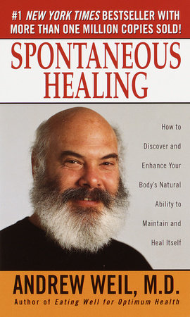 Spontaneous Healing by Andrew Weil, M.D.