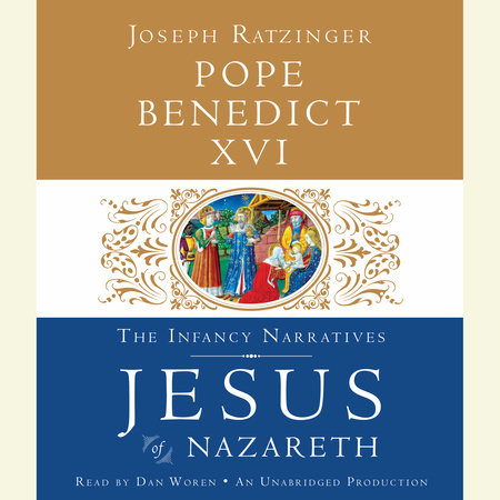 Jesus of Nazareth: The Infancy Narratives by Pope Benedict XVI