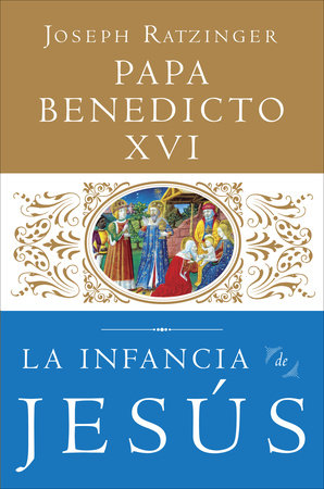 La Infancia de Jesus by Joseph Ratzinger, Papa Benedicto XVI