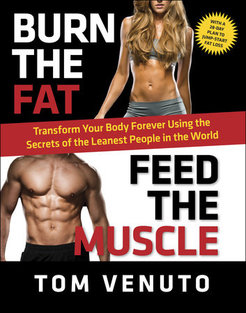 Burn the Fat, Feed the Muscle by Tom Venuto