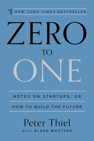 Zero to One by Peter Thiel and Blake Masters