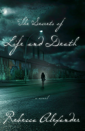The Secrets of Life and Death by Rebecca Alexander