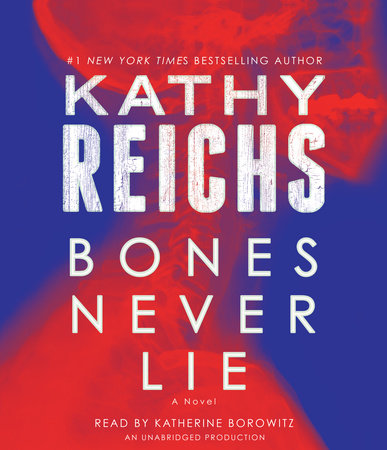 Bones Never Lie (with bonus novella Swamp Bones) by Kathy Reichs