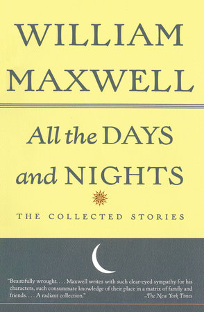 All the Days and Nights by William Maxwell