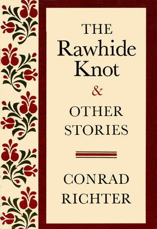 RAWHIDE KNOT&OTH STORIES by Conrad Richter