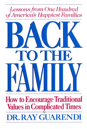 Back to the Family by Dr. Ray Guarendi