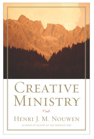 Creative Ministry by Henri J. M. Nouwen