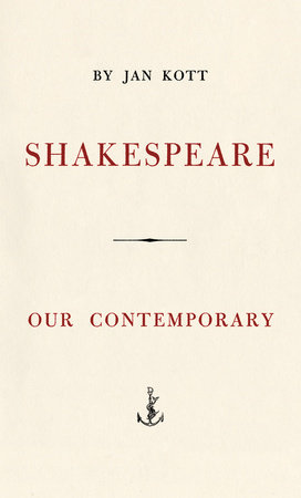 Shakespeare, Our Contemporary by Jan Kott