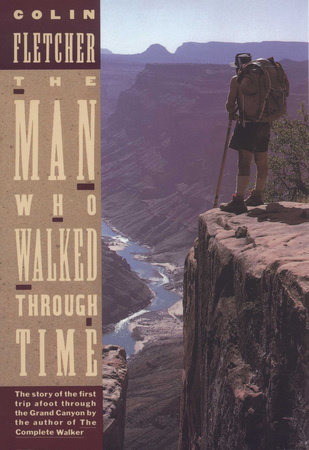 The Man Who Walked Through Time by Colin Fletcher
