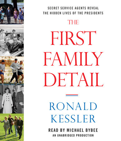 The First Family Detail by Ronald Kessler