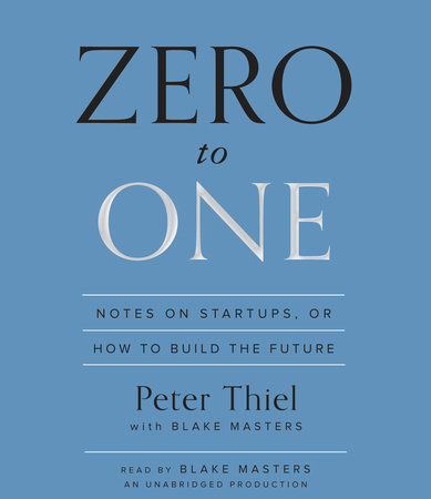 Zero to One by Peter Thiel and Blake Masters