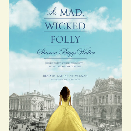 A Mad, Wicked Folly by Sharon Biggs Waller