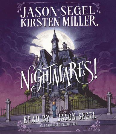 Nightmares! by Jason Segel and Kirsten Miller