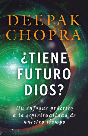 ¿Tiene futuro Dios? / God: A Story of Revelation by Deepak Chopra, M.D.