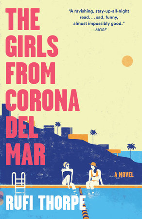 The Girls from Corona del Mar by Rufi Thorpe