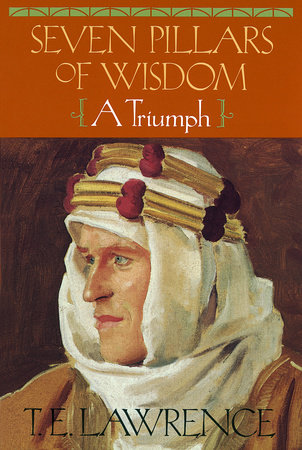 Seven Pillars of Wisdom by T E Lawrence