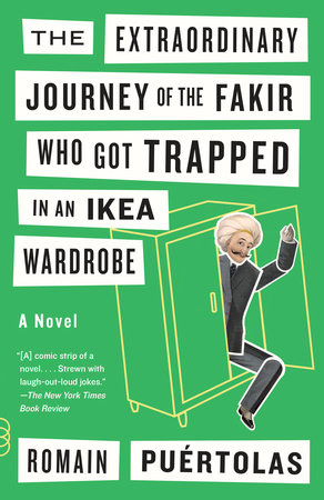 The Extraordinary Journey of the Fakir Who Got Trapped in an Ikea Wardrobe by Romain Puertolas