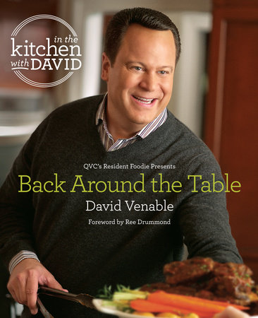 Back Around the Table: An "In the Kitchen with David" Cookbook from QVC's Resident Foodie by David Venable