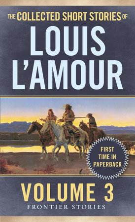 The Collected Short Stories of Louis L'Amour, Volume 3 by Louis L'Amour