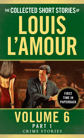 The Collected Short Stories of Louis L'Amour, Volume 6, Part 1 by Louis L'Amour
