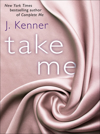 Take Me: A Stark Ever After Novella by J. Kenner