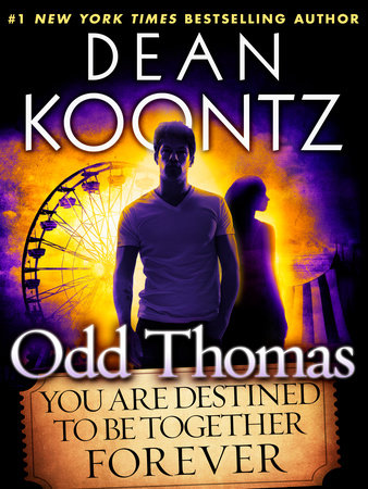 Odd Thomas: You Are Destined to Be Together Forever (Short Story) by Dean Koontz