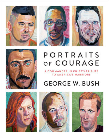 Portraits of Courage by George W. Bush