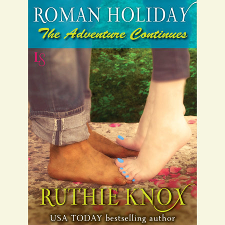 Roman Holiday: The Adventure Continues by Ruthie Knox
