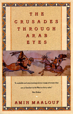 The Crusades Through Arab Eyes by Amin Maalouf