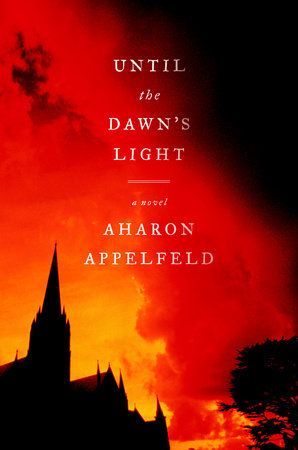 Until the Dawn's Light by Aharon Appelfeld