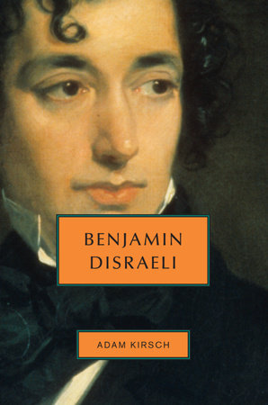 Benjamin Disraeli by Adam Kirsch