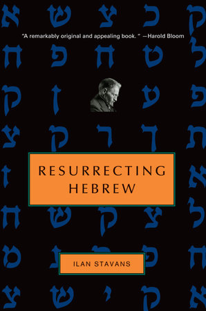 Resurrecting Hebrew by Ilan Stavans