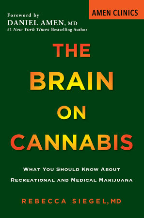 The Brain on Cannabis by Dr. Rebecca Siegel; Margot Starbuck