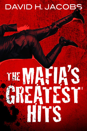 The Mafia's Greatest Hits by David H. Jacobs