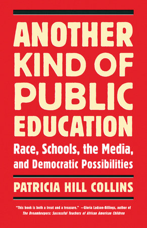 Another Kind of Public Education by Patricia Hill Collins