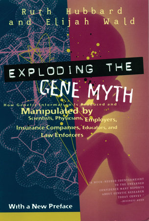 Exploding the Gene Myth by Ruth Hubbard