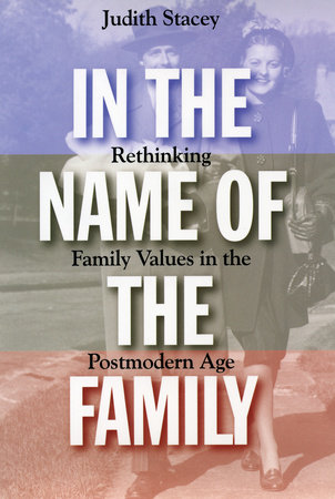 In the Name of the Family by Judith Stacey