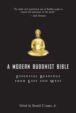 A Modern Buddhist Bible by David S. Lopez, Jr.