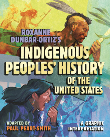 Roxanne Dunbar-Ortiz's Indigenous Peoples' History of the United States by Paul Peart-Smith and Roxanne Dunbar-Ortiz