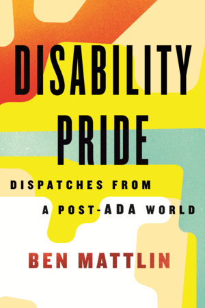 Disability Pride by Ben Mattlin