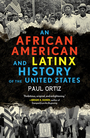 An African American and Latinx History of the United States by Paul Ortiz