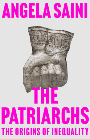 The Patriarchs by Angela Saini