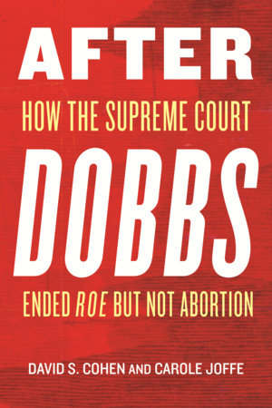 After Dobbs by David S. Cohen and Carole Joffe