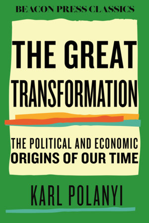 The Great Transformation by Karl Polanyi