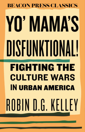 Yo' Mama's Disfunktional! by Robin D.G. Kelley