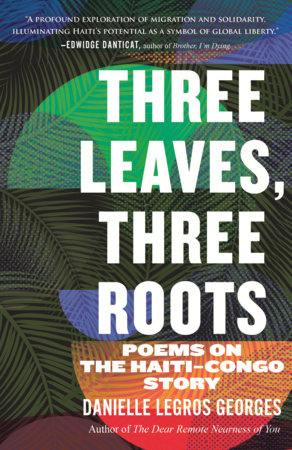 Three Leaves, Three Roots by Danielle Legros Georges