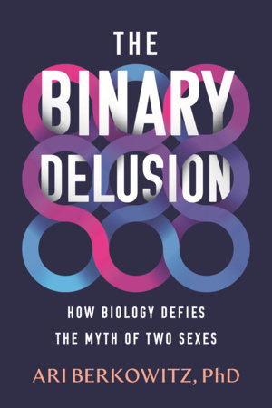 The Binary Delusion by Ari Berkowitz