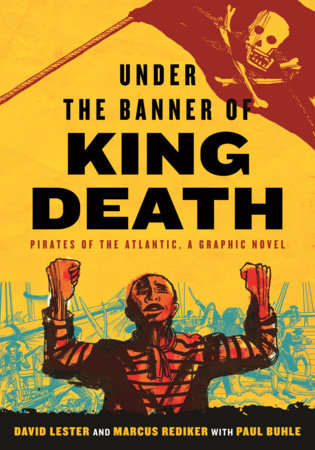 Under the Banner of King Death by David Lester and Marcus Rediker